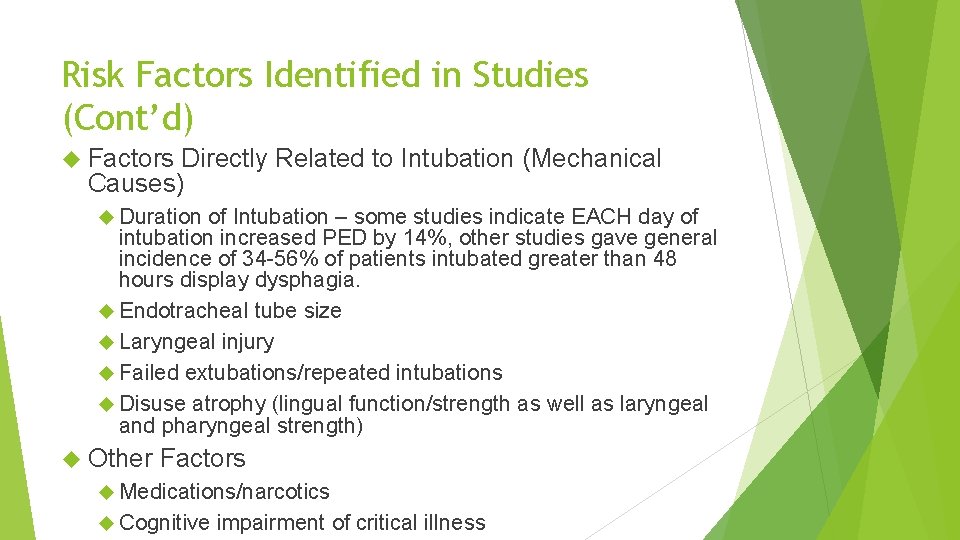 Risk Factors Identified in Studies (Cont’d) Factors Directly Related to Intubation (Mechanical Causes) Duration