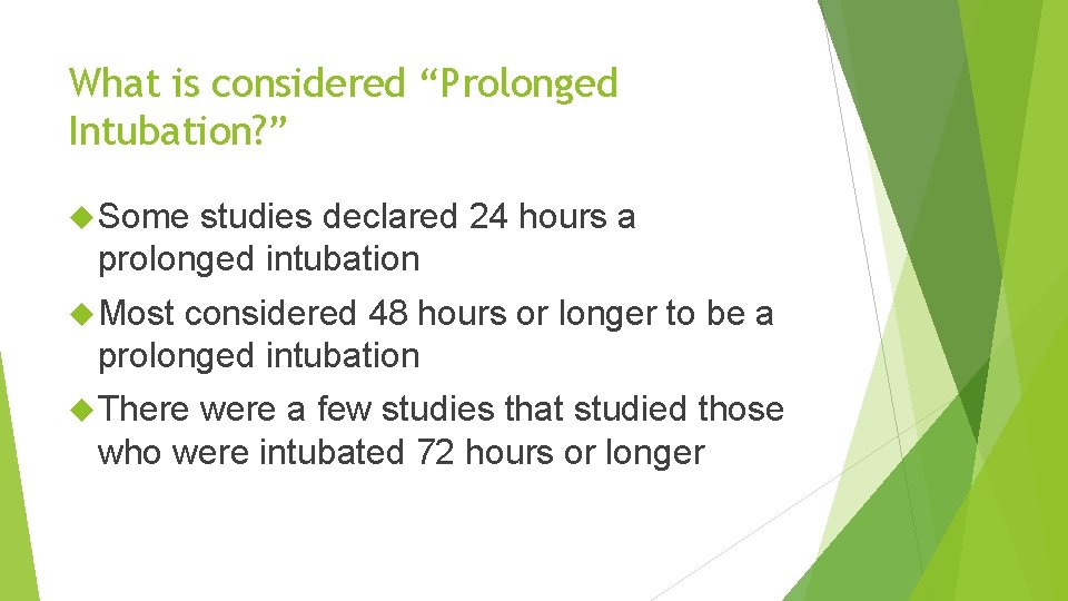 What is considered “Prolonged Intubation? ” Some studies declared 24 hours a prolonged intubation