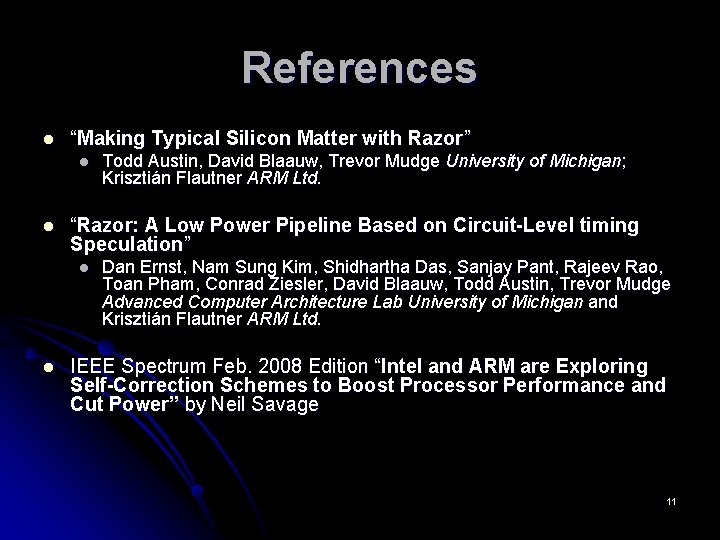 References l “Making Typical Silicon Matter with Razor” l l “Razor: A Low Power