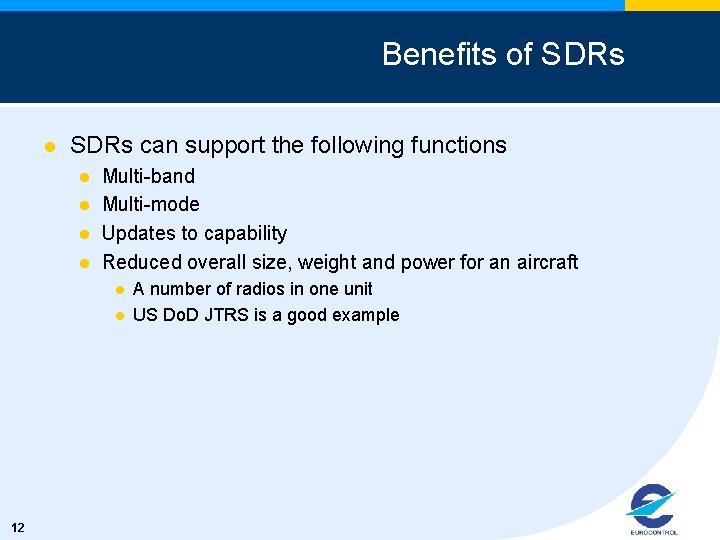 Benefits of SDRs l SDRs can support the following functions l l Multi-band Multi-mode