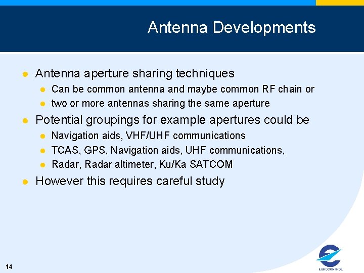 Antenna Developments l Antenna aperture sharing techniques l l l Potential groupings for example