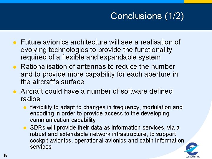 Conclusions (1/2) l l l Future avionics architecture will see a realisation of evolving