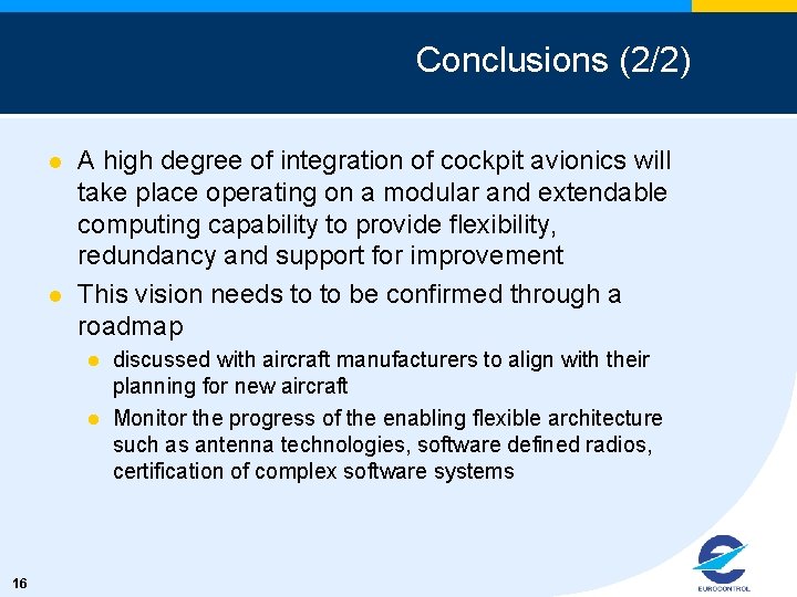 Conclusions (2/2) l l A high degree of integration of cockpit avionics will take