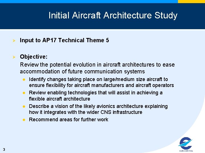 Initial Aircraft Architecture Study Ø Input to AP 17 Technical Theme 5 Ø Objective: