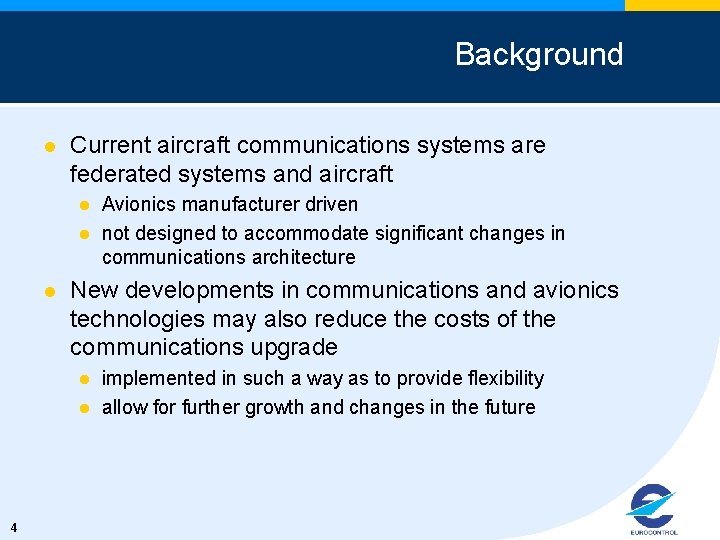 Background l Current aircraft communications systems are federated systems and aircraft l l l