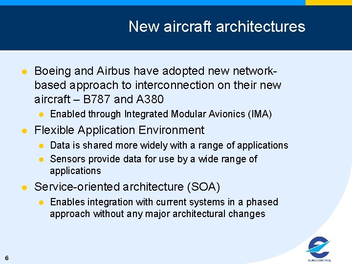New aircraft architectures l Boeing and Airbus have adopted new networkbased approach to interconnection