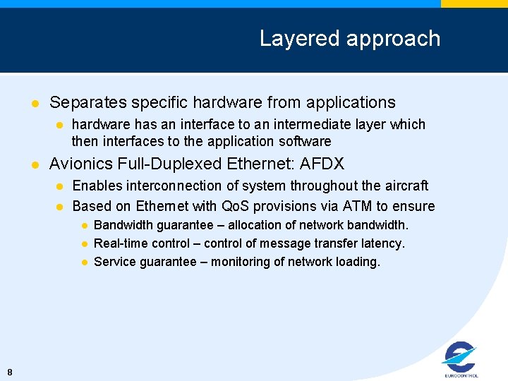 Layered approach l Separates specific hardware from applications l l hardware has an interface