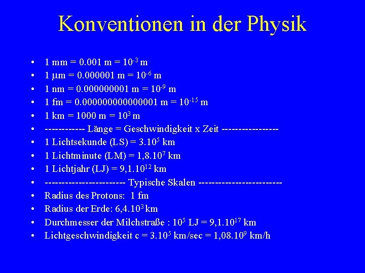 Konventionen in der Physik • • • • 1 mm = 0. 001 m