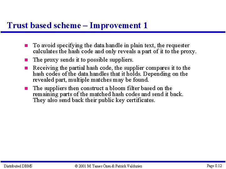 Trust based scheme – Improvement 1 Distributed DBMS To avoid specifying the data handle