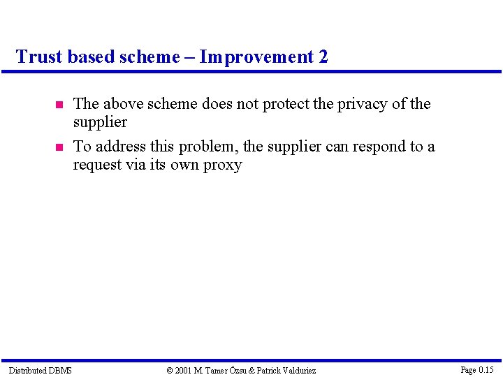 Trust based scheme – Improvement 2 Distributed DBMS The above scheme does not protect