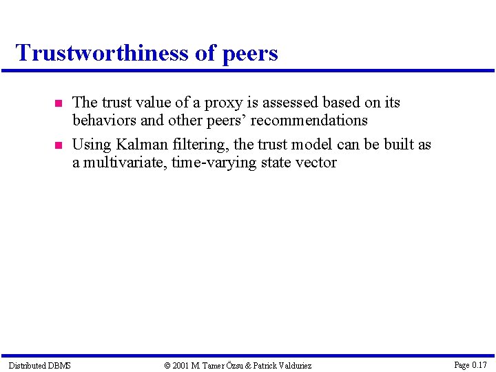 Trustworthiness of peers Distributed DBMS The trust value of a proxy is assessed based