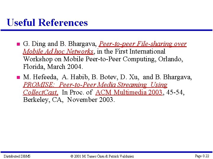 Useful References G. Ding and B. Bhargava, Peer-to-peer File-sharing over Mobile Ad hoc Networks,
