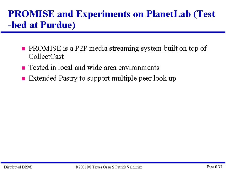 PROMISE and Experiments on Planet. Lab (Test -bed at Purdue) PROMISE is a P