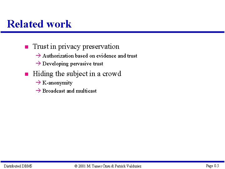Related work Trust in privacy preservation Authorization based on evidence and trust Developing pervasive