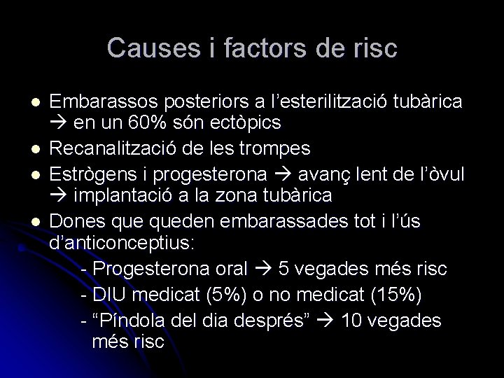 Causes i factors de risc l l Embarassos posteriors a l’esterilització tubàrica en un