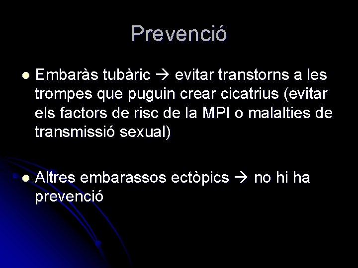 Prevenció l Embaràs tubàric evitar transtorns a les trompes que puguin crear cicatrius (evitar