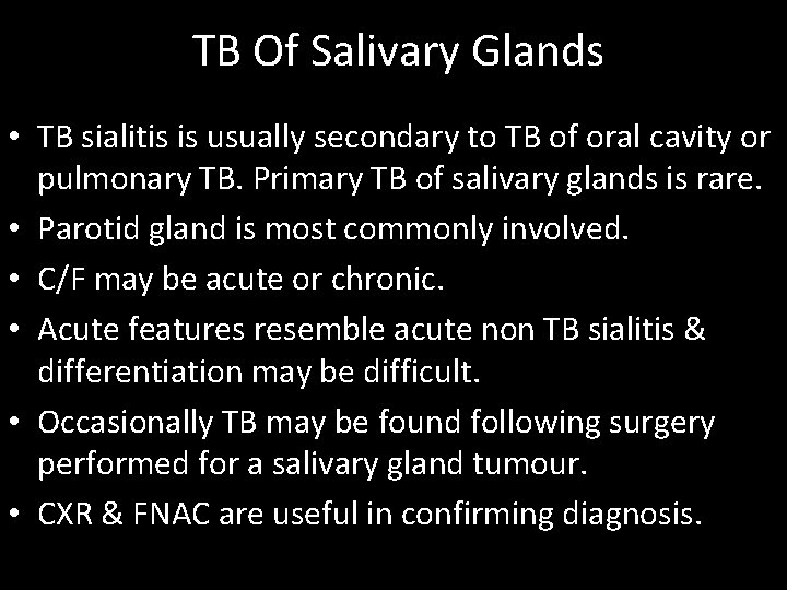 TB Of Salivary Glands • TB sialitis is usually secondary to TB of oral