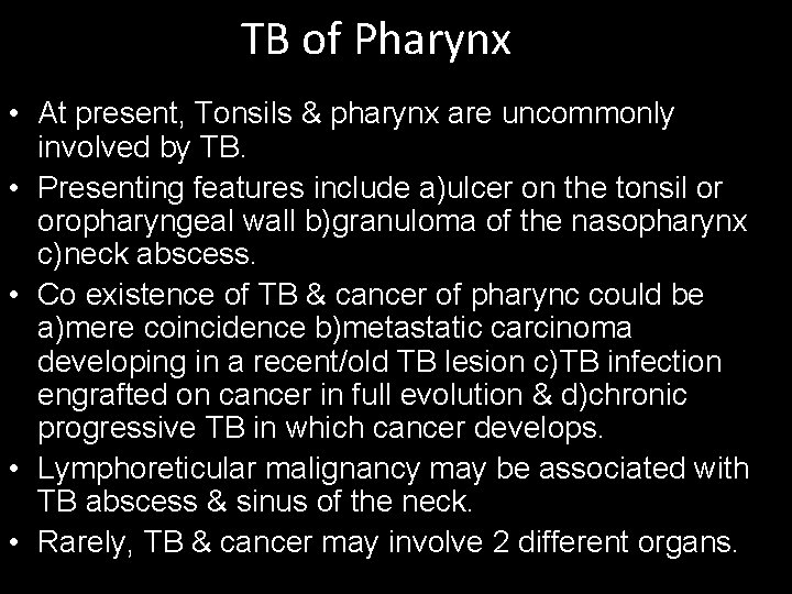 TB of Pharynx • At present, Tonsils & pharynx are uncommonly involved by TB.