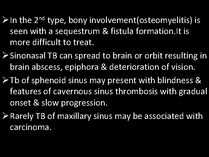 Ø In the 2 nd type, bony involvement(osteomyelitis) is seen with a sequestrum &