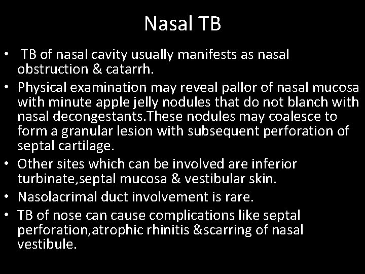 Nasal TB • TB of nasal cavity usually manifests as nasal obstruction & catarrh.