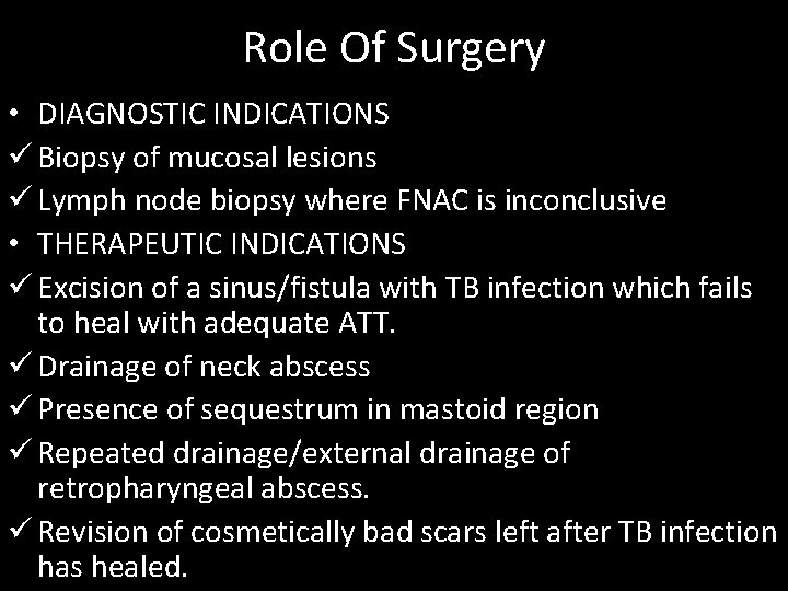 Role Of Surgery • DIAGNOSTIC INDICATIONS ü Biopsy of mucosal lesions ü Lymph node