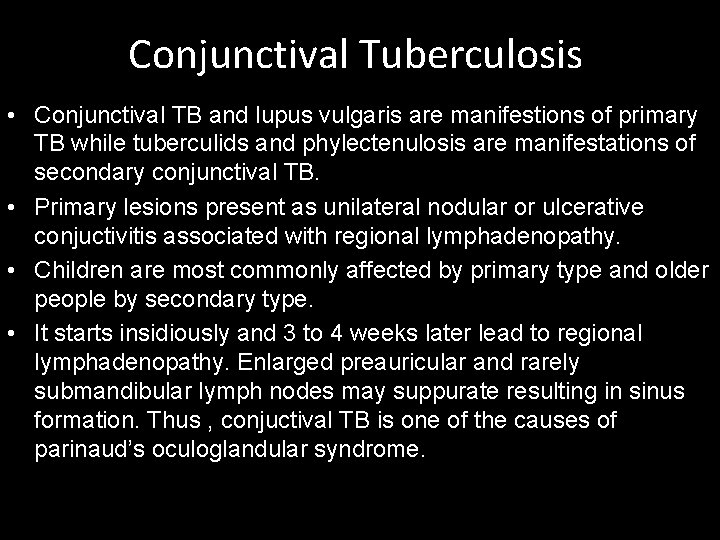 Conjunctival Tuberculosis • Conjunctival TB and lupus vulgaris are manifestions of primary TB while