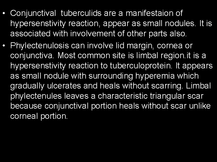  • Conjunctival tuberculids are a manifestaion of hypersenstivity reaction, appear as small nodules.