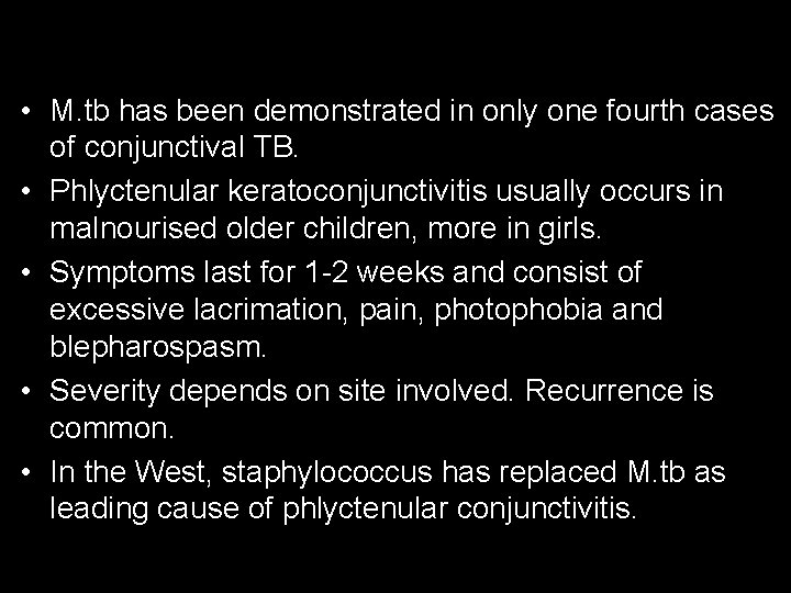  • M. tb has been demonstrated in only one fourth cases of conjunctival