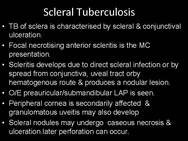 Scleral Tuberculosis • TB of sclera is characterised by scleral & conjunctival ulceration. •