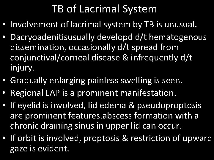 TB of Lacrimal System • Involvement of lacrimal system by TB is unusual. •