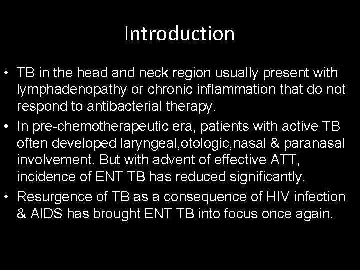 Introduction • TB in the head and neck region usually present with lymphadenopathy or