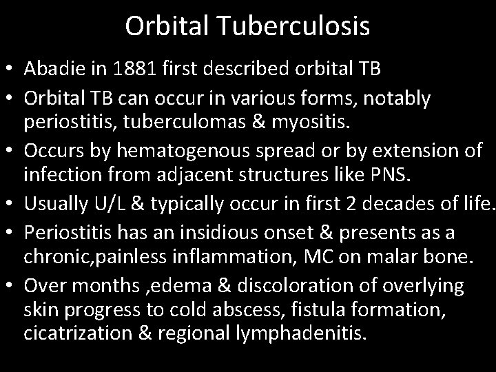 Orbital Tuberculosis • Abadie in 1881 first described orbital TB • Orbital TB can