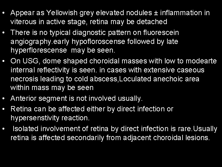  • Appear as Yellowish grey elevated nodules ± inflammation in viterous in active