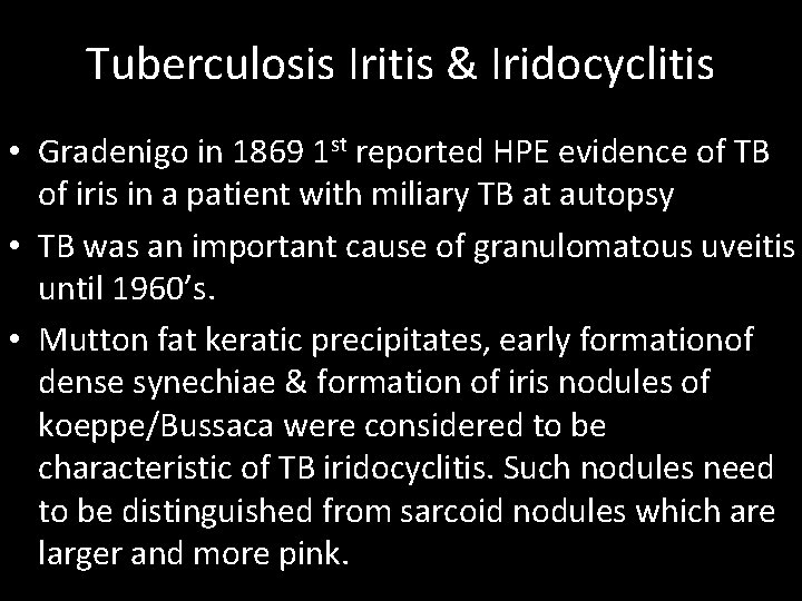 Tuberculosis Iritis & Iridocyclitis • Gradenigo in 1869 1 st reported HPE evidence of