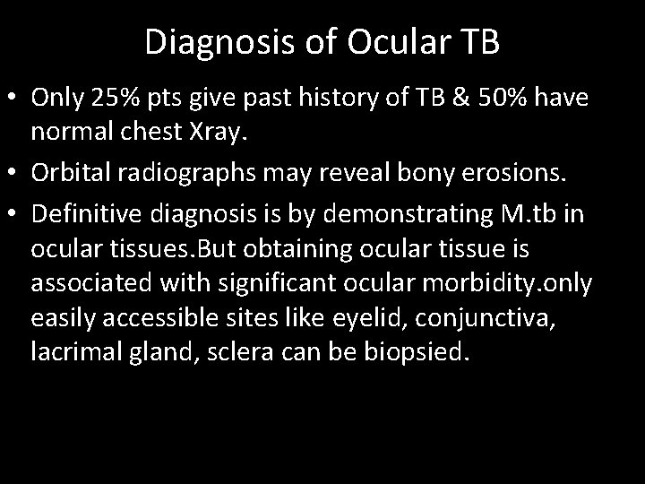 Diagnosis of Ocular TB • Only 25% pts give past history of TB &