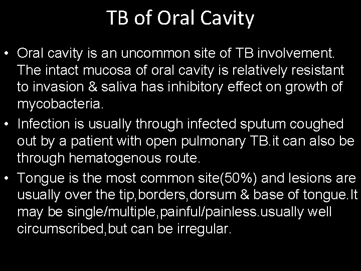 TB of Oral Cavity • Oral cavity is an uncommon site of TB involvement.