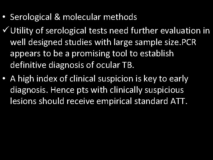 • Serological & molecular methods ü Utility of serological tests need further evaluation