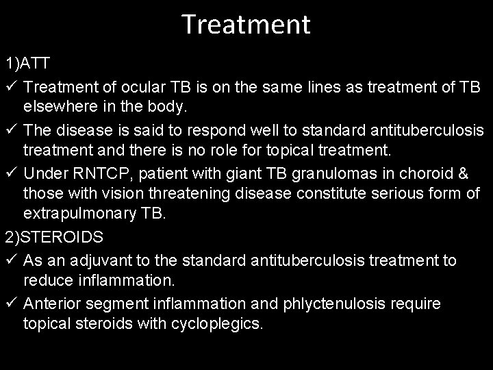 Treatment 1)ATT ü Treatment of ocular TB is on the same lines as treatment