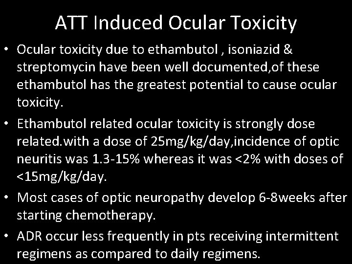 ATT Induced Ocular Toxicity • Ocular toxicity due to ethambutol , isoniazid & streptomycin