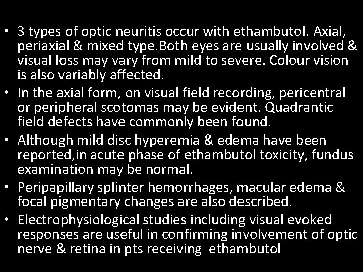  • 3 types of optic neuritis occur with ethambutol. Axial, periaxial & mixed