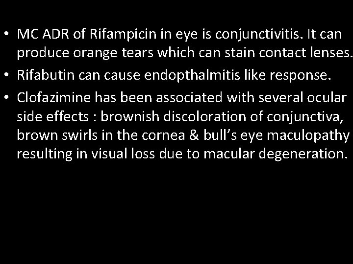  • MC ADR of Rifampicin in eye is conjunctivitis. It can produce orange