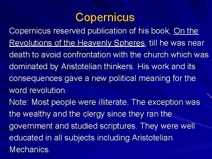 Copernicus reserved publication of his book, On the Revolutions of the Heavenly Spheres, till