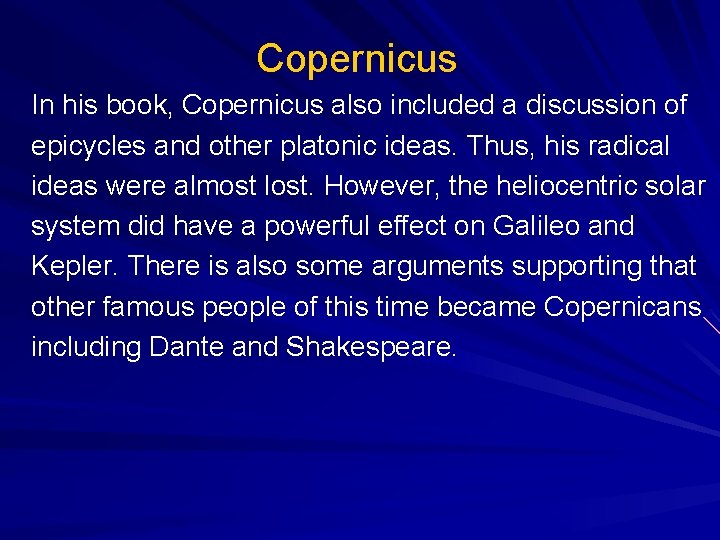 Copernicus In his book, Copernicus also included a discussion of epicycles and other platonic