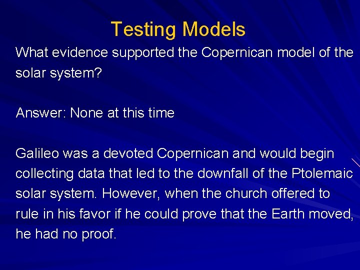 Testing Models What evidence supported the Copernican model of the solar system? Answer: None