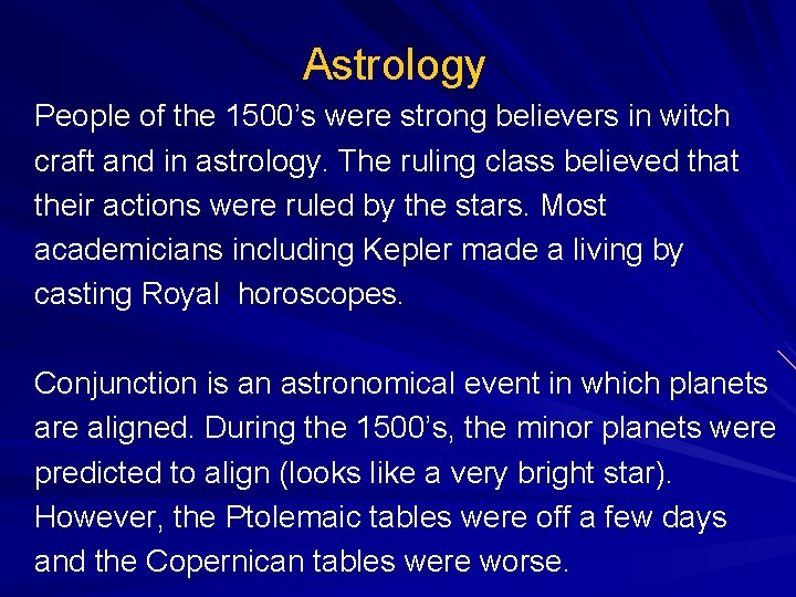 Astrology People of the 1500’s were strong believers in witch craft and in astrology.