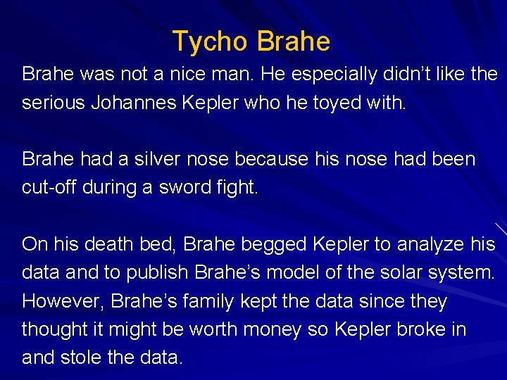 Tycho Brahe was not a nice man. He especially didn’t like the serious Johannes