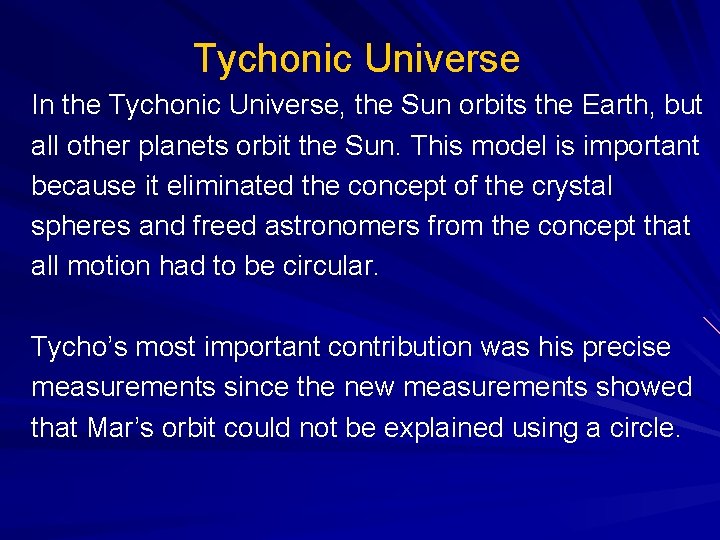 Tychonic Universe In the Tychonic Universe, the Sun orbits the Earth, but all other