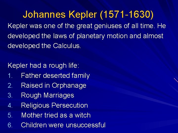 Johannes Kepler (1571 -1630) Kepler was one of the great geniuses of all time.