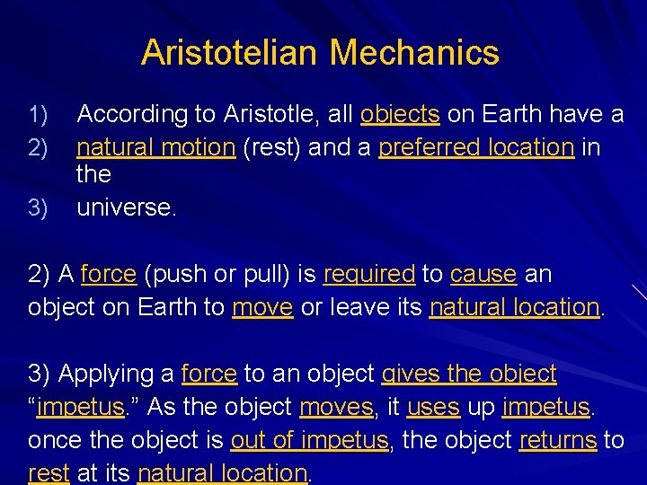 Aristotelian Mechanics 1) 2) 3) According to Aristotle, all objects on Earth have a