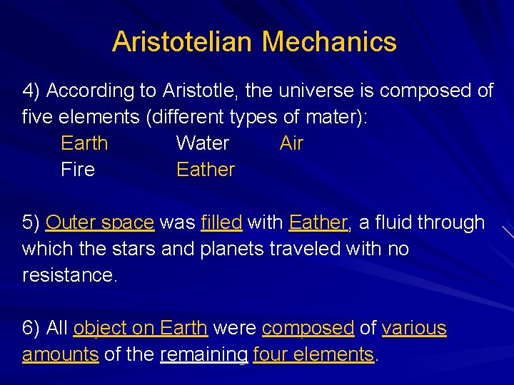 Aristotelian Mechanics 4) According to Aristotle, the universe is composed of five elements (different